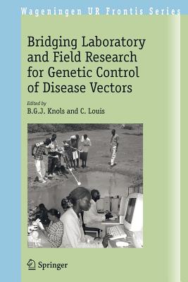 Bridging Laboratory And Field Research for Genetic Control of Disease Vectors