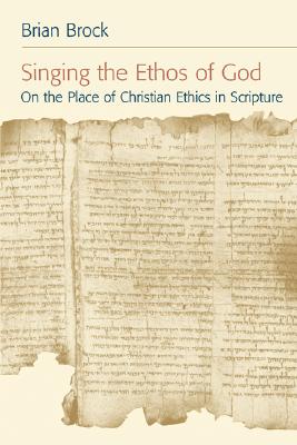 Singing the Ethos of God: On the Place of Christian Ethics in Scripture