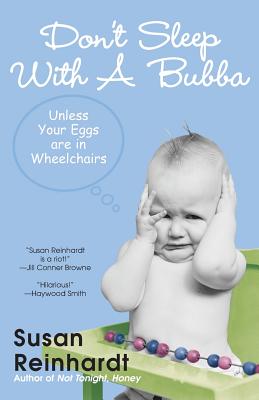 Don’t Sleep With a Bubba: Unless Your Eggs Are in Wheelchairs