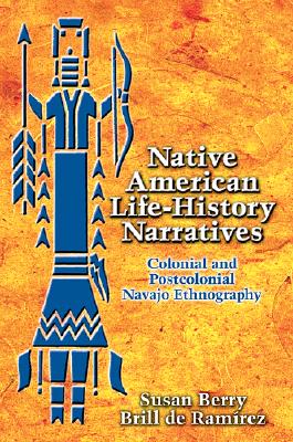 Native American Life-History Narratives: Colonial and Postcolonial Navajo Ethnography