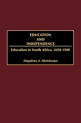 Education and Independence: Education in South Africa, 1658-1988