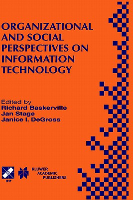 Organizational and Social Perspectives on Information Technology: Ifip Tc8 Wg8.2 International Working Conference on the Social