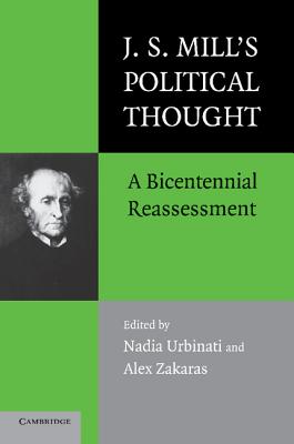 J. S. Mill’s Political Thought: A Bicentennial Reassessment