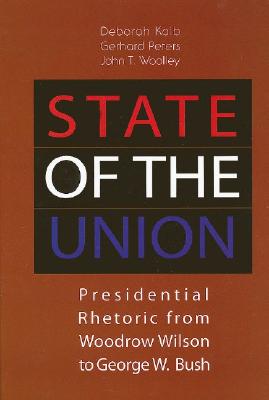 State of the Union: Presidential Rhetoric from Woodrow Wilson to George W. Bush