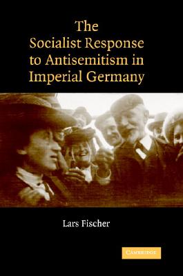 The Socialist Response to Antisemitism in Imperial Germany