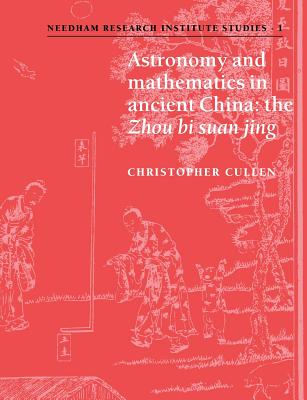 Astronomy and Mathematics in Ancient China: The ’Zhou Bi Suan Jing’