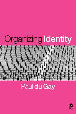 Organizing Identity: Persons and Organizations ’after Theory’