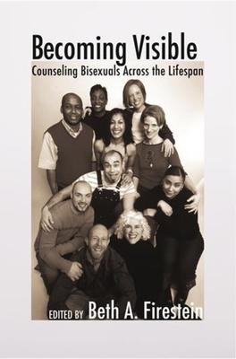 Becoming Visible: Counseling Bisexuals Across the Lifespan