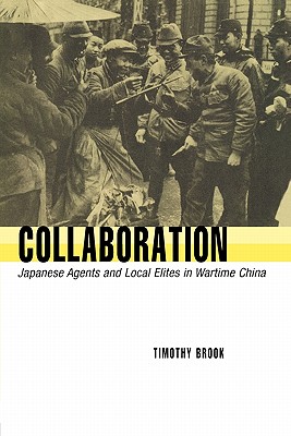 Collaboration: Japanese Agents and Local Elites in Wartime China