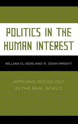 Politics in the Human Interest: Applying Sociology in the Real World