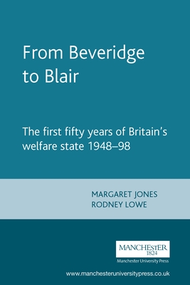 From Beveridge to Blair: The First Fifty Years of Britain’s Welfare State 1948-98