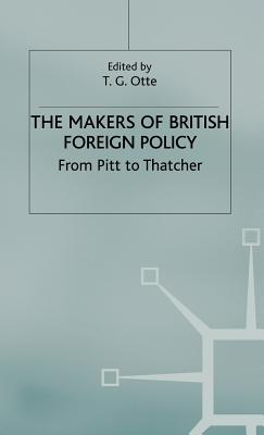 The Makers of British Foreign Policy: From Pitt to Thatcher