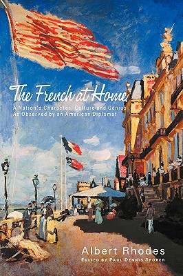 The French at Home: A Nation’s Character, Culture and Genius as Observed by an American Diplomat