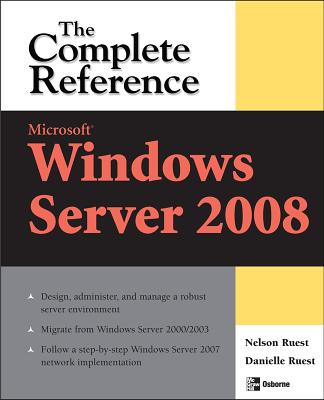 Microsoft Windows Server 2008: The Complete Reference