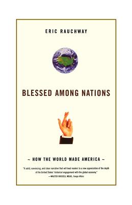 Blessed Among Nations: How the World Made America