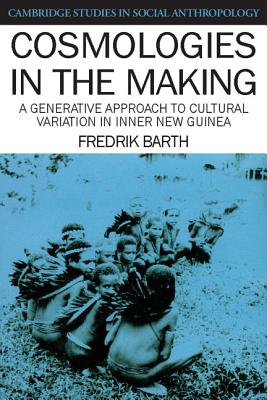 Cosmologies in the Making: A Generative Approach to Cultural Variation in Inner New Guinea