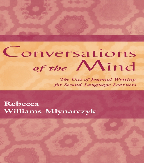 Conversations of the Mind: The Uses of Journal Writing for Second-Language Learners