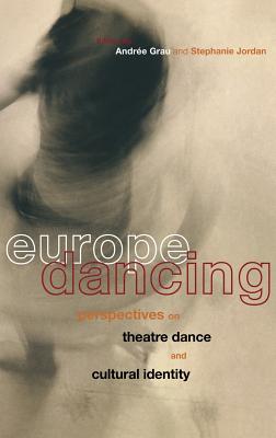 Europe Dancing: Perspectives on Theatre Dance and Cultural Identity