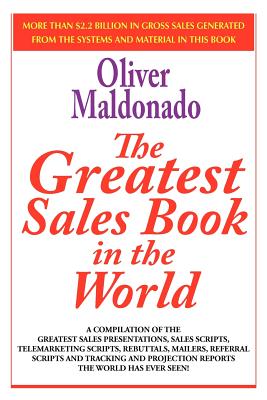 The Greatest Salesbook In The World: A Compilation of The Greatest Sales Presentations, Sales Scripts, Telemarketing Scripts, Re