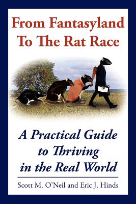 From Fantasyland To The Rat Race: A Practical Guide To Thriving In The Real World