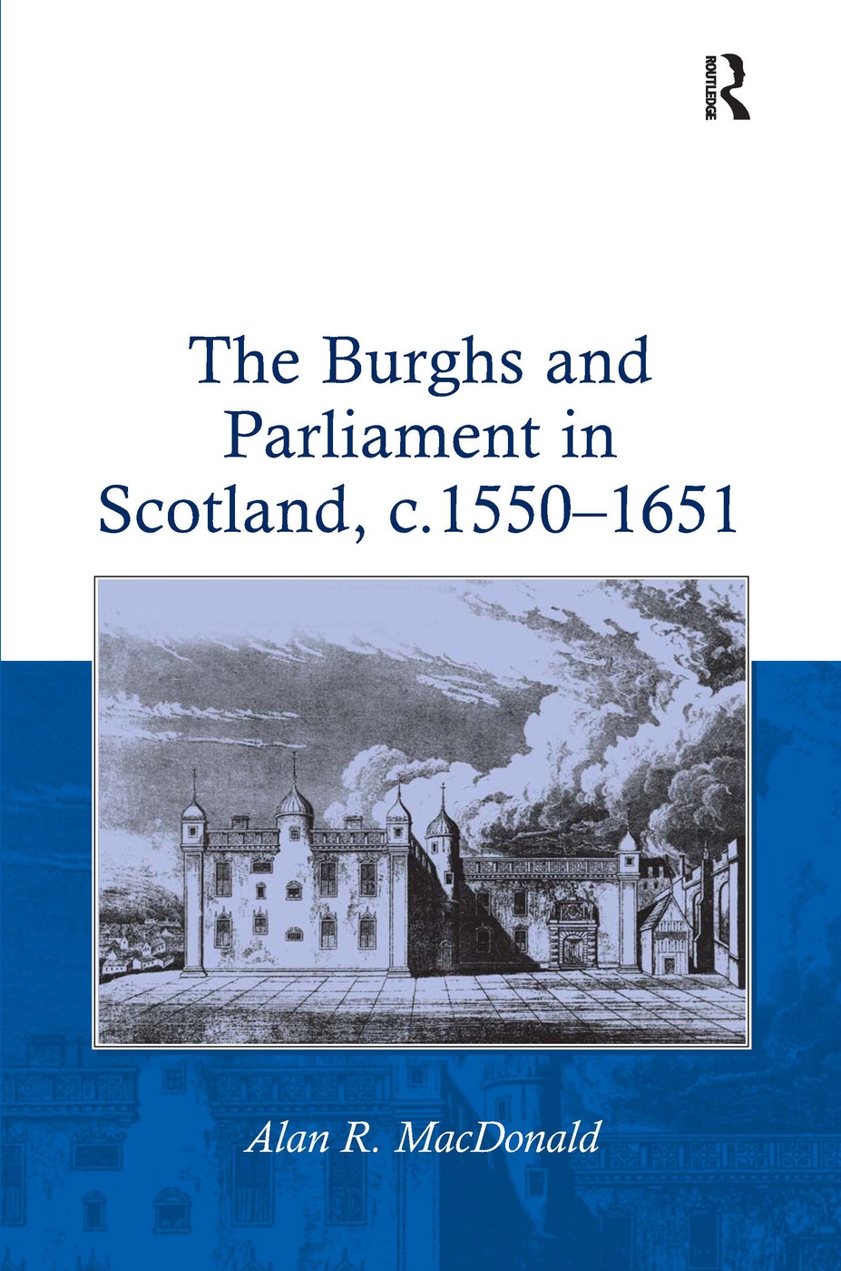 The Burghs and Parliament in Scotland, C. 15501651