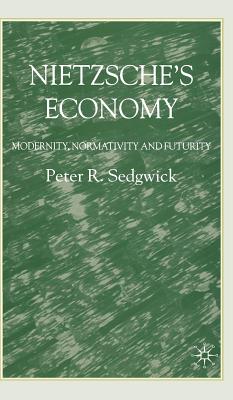 Nietzsche’s Economy: Modernity, Normativity and Futurity