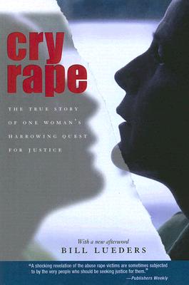 Cry Rape: The True Story of One Woman’s Harrowing Quest for Justice