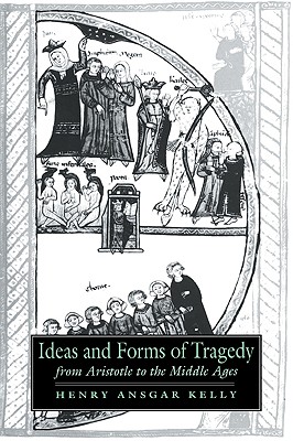 Ideas And Forms of Tragedy from Aristotle to the Middle Ages