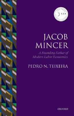 Jacob Mincer: The Founding Father of Modern Labor Economics