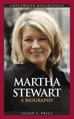 Martha Stewart: A Biography