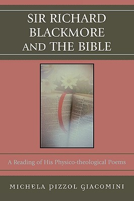 Sir Richard Blackmore and the Bible: A Reading of His Physico-theological Poems