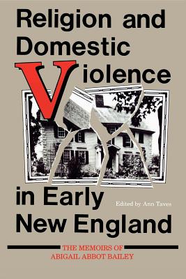 Religion and Domestic Violence in Early New England: The Memoirs of Abigail Abbot Bailey