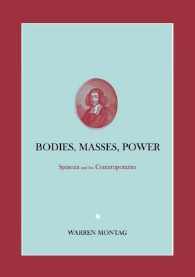 Bodies, Masses, Power: Spinoza and His Contemporaries