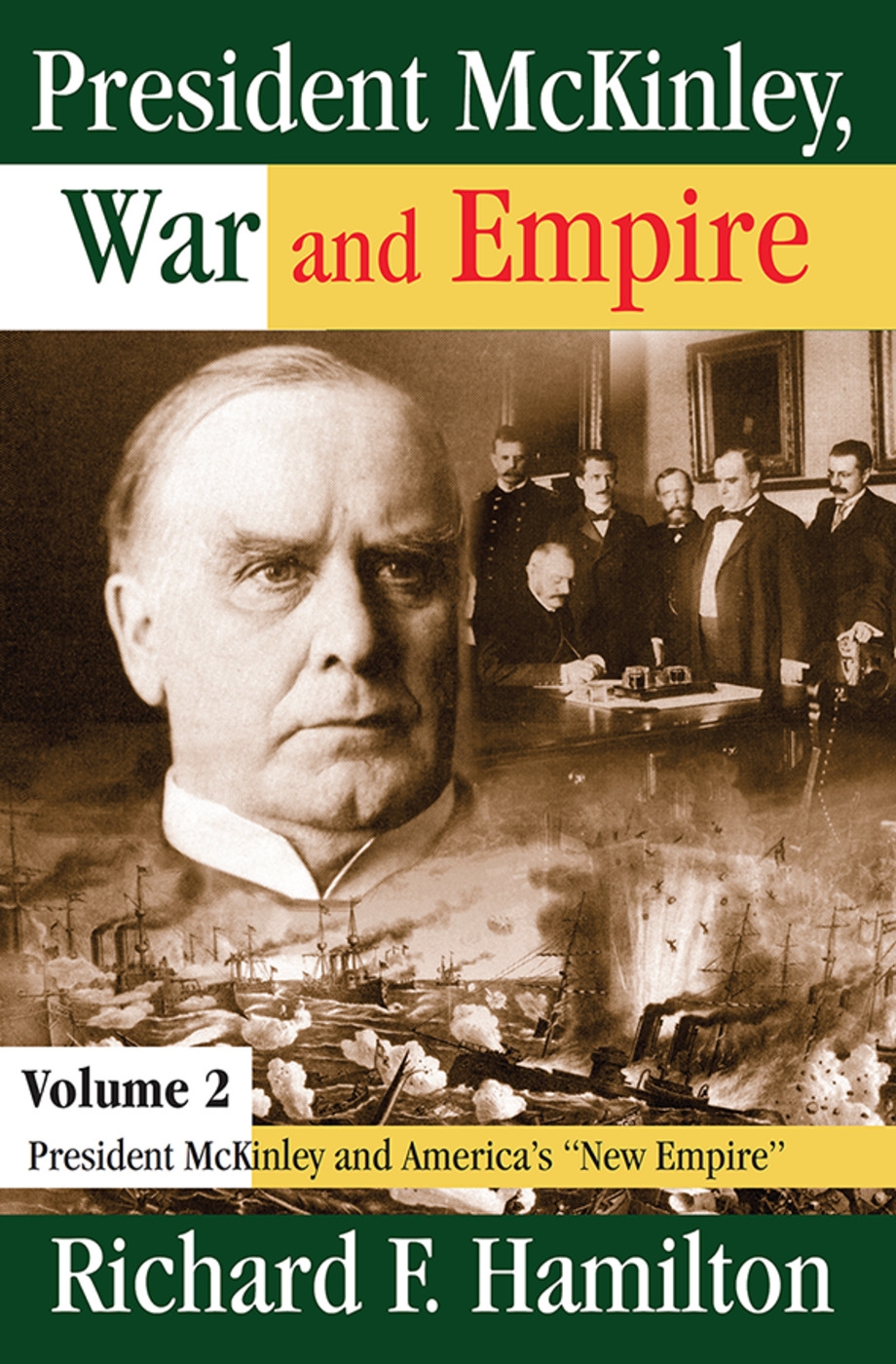 President McKinley, War and Empire: President McKinley and America’s New Empire