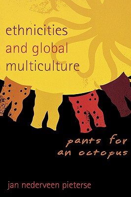 Ethnicities and Global Multiculture: Pants for an Octopus