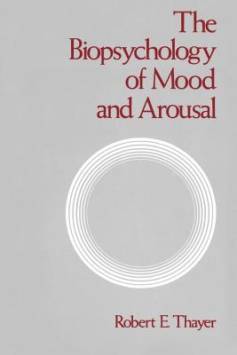 The Biopsychology of Mood and Arousal