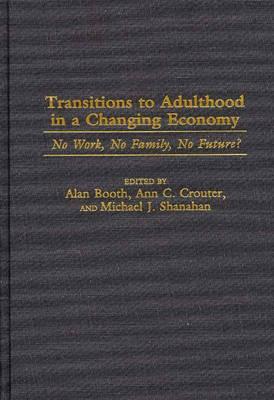 Transitions to Adulthood in a Changing Economy: No Work, No Family, No Future?