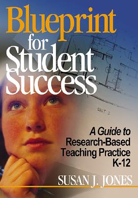 Blueprint for Student Success: A Guide to Research-Based Teaching Practices K-12