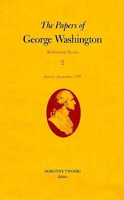 The Papers of George Washington: Retirement Series : January-September 1798