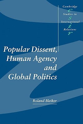 Popular Dissent, Human Agency and Global Politics