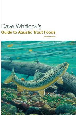 Dave Whitlock’s Guide to Aquatic Trout Foods