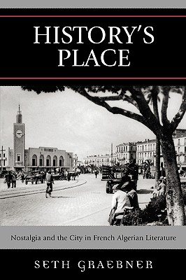 History’s Place: Nostalgia and the City in French Algerian Literature