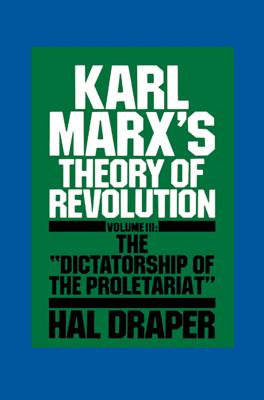 Karl Marx’s Theory of Revolution: The Dictatorship of the Proletariat