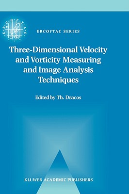 Three-Dimensional Velocity and Vorticity Measuring and Image Analysis Techniques: Lecture Notes from the Short Course Held in Zu