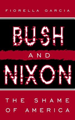 Bush and Nixon: The Shame of America