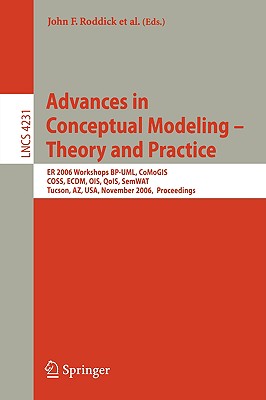 Advances in Conceptual Modeling - Theory and Practice: Er 2006 Workshops Bp-uml, Comogis, Coss, Ecdm, Ois, Qois, Semwat, Tucson,