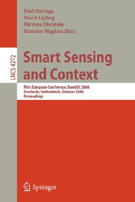 Smart Sensing and Context: First European Conference, Eurossc 2006, Enschede, Netherlands, October 25-27, 2006, Proceedings