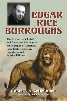 Edgar Rice Burroughs: The Exhaustive Scholar’s and Collector’s Descriptive Bibliography of American Periodical, Hardcover, Paper