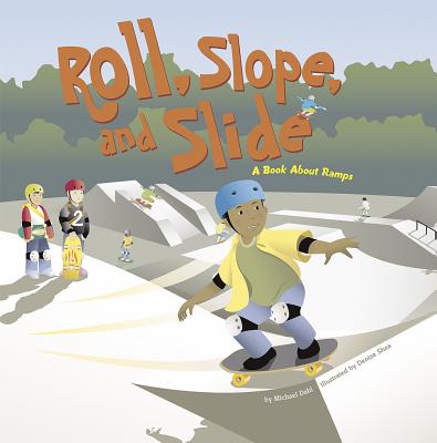 Roll, Slope, and Slide: A Book about Ramps