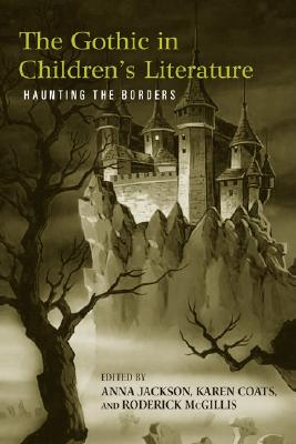 The Gothic in Children’s Literature: Haunting the Borders